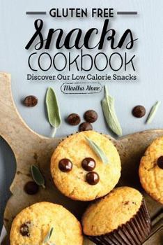 Paperback Gluten Free Snacks Cookbook - Discover Our Low Calorie Snacks: Healthy Snack Bars Book