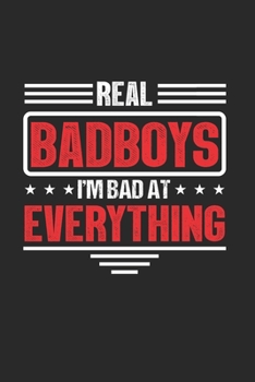 Real Badboys I'm Bad at Everything: Cool Saying Badboy Design Notebook Composition Book Novelty Gift (6x9) Dot Grid Notebook to write in