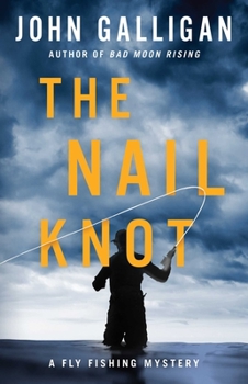 The Nail Knot (Fly Fishing Mysteries) (Fly Fishing Mysteries) - Book #4 of the Fly Fishing Mystery