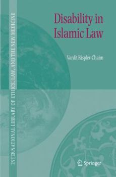 Disability in Islamic Law - Book #32 of the International Library of Ethics, Law, and the New Medicine