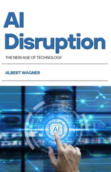AI Disruption: The New Age of Technology