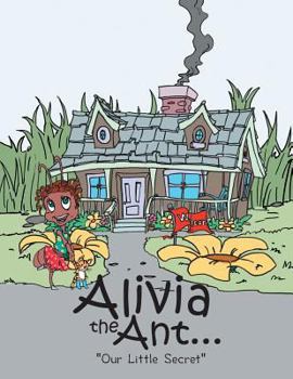 Paperback Alivia the Ant...: Our Little Secret Book