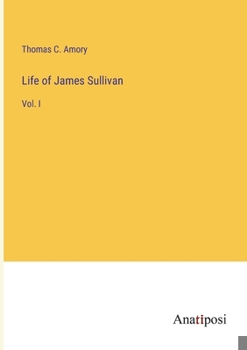 Paperback Life of James Sullivan: Vol. I Book