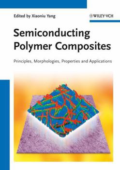 Hardcover Semiconducting Polymer Composites: Principles, Morphologies, Properties and Applications Book
