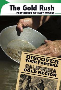 Paperback The Gold Rush: Easy Riches or Hard Work? Book