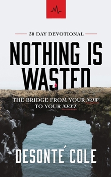 Hardcover Nothing Is Wasted: The Bridge From Your Now to Your Next Book