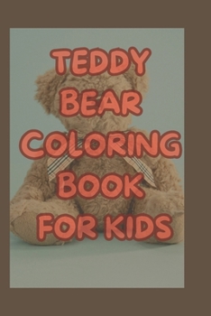 TEDDY BEAR COLORING BOOK FOR KIDS