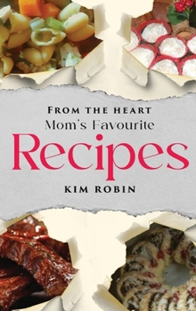 Hardcover From The Heart: Mom's Favourite Recipes Book