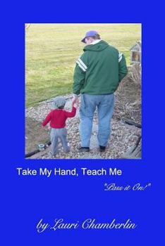 Paperback Take My Hand, Teach Me: ("Pass it On!" Series) Book