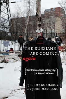 Hardcover The Russians Are Coming, Again: The First Cold War as Tragedy, the Second as Farce Book