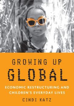 Paperback Growing Up Global: Economic Restructuring and Children's Everyday Lives Book