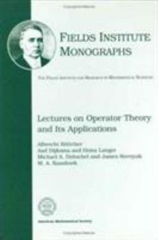 Hardcover Lectures on Operator Theory and Its Applications: Albrecht Bottcher ... [Et Al.]; Peter Lancaster, Editor Book