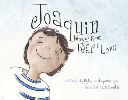 Hardcover Joaquin Moves from Fear to Love: Joaquín Asciende del Miedo Al Amor Book