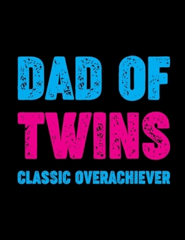 Paperback Dad Of Twins Classic Overachiever: Pregnancy Planner And Organizer, Diary, Notebook Mother And Child Book