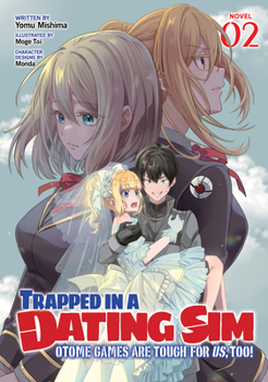 Paperback Trapped in a Dating Sim: Otome Games Are Tough for Us, Too! (Light Novel) Vol. 2 Book