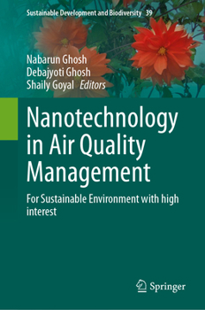 Nanotechnology in Air Quality Management: For Sustainable Environment with high interest (Sustainable Development and Biodiversity, 39)