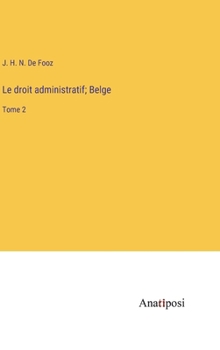 Le droit administratif; Belge: Tome 2 (French Edition)