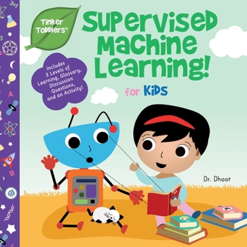 Paperback Supervised Machine Learning for Kids (Tinker Toddlers) Book