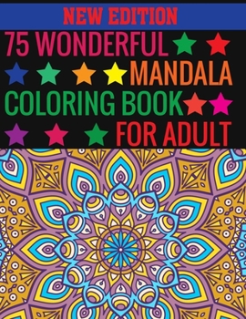 Paperback New Edition 75 Wonderful Mandala Coloring Book For Adult: 140 Page two one side mandalas illustration Adult Coloring Book Mandala Images Stress Manage Book