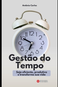 Paperback Gestão do Tempo: Seja eficiente, produtivo e transforme sua vida [Portuguese] Book