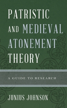 Hardcover Patristic and Medieval Atonement Theory: A Guide to Research Book