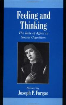 Feeling and Thinking: The Role of Affect in Social Cognition (Studies in Emotion and Social Interaction) - Book  of the Studies in Emotion and Social Interaction