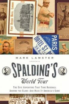 Hardcover Spalding's World Tour: The Epic Adventure That Took Baseball Around the Globe - And Made It America's Game Book