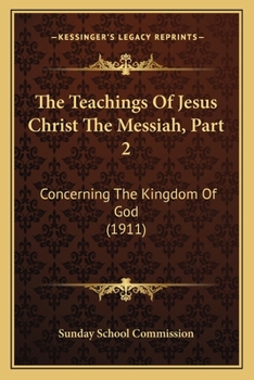 The Teachings Of Jesus Christ The Messiah, Part 2: Concerning The Kingdom Of God