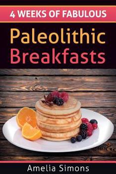 Paperback 4 Weeks of Fabulous Paleolithic Breakfasts Book