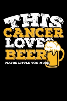 This Cancer Loves Beer Maybe Little Too Much Notebook: 100 Wide Ruled Lined Pages