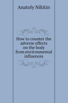 Hardcover How to counter the adverse effects on the body from environmental influences [Russian] Book