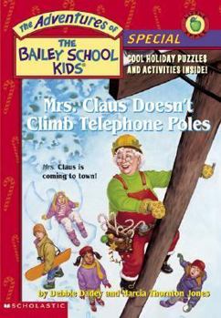 Mrs. Claus Doesn't Climb Telephone Poles (The Adventures of the Bailey School Kids Holiday Special, #3) - Book #3 of the Adventures of the Bailey School Kids Holiday Specials
