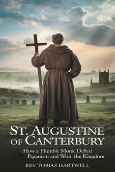 ST. AUGUSTINE OF CANTERBURY: How A Humble Monk Defied Paganism And Won The Kingdom