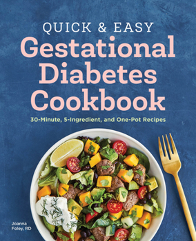 Paperback Quick and Easy Gestational Diabetes Cookbook: 30-Minute, 5-Ingredient, and One-Pot Recipes Book