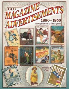 Paperback Old Magazine Advertisements 1890-1950: Identification & Value Guide Book