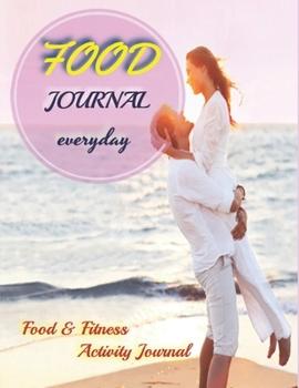 Food Journal Everyday: Food & Fitness Activity Journal