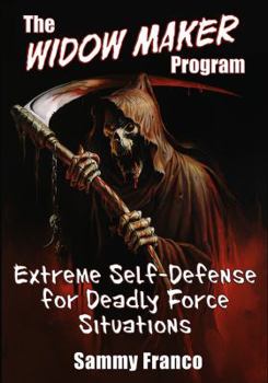 Paperback The Widow Maker Program: Extreme Self-Defense for Deadly Force Situations Book