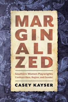 Hardcover Marginalized: Southern Women Playwrights Confront Race, Region, and Gender Book