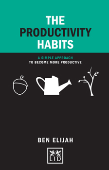 Hardcover The Productivity Habits: A Simple Approach to Become More Productive Book