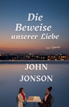 Die Beweise unserer Liebe (German Edition)