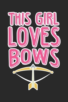 This Girl Loves Bows: Bogenschießen Kalender 2020 Bogenschützin Geschenk Lustig / Taschenkalender 2020 / Terminplaner 2020 / Jahresplaner 2020 / DIN ... / Jede Woche eine Seite (German Edition)