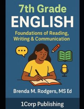 7th Grade English: Foundations of Reading, Writing & Communication (Grades 3-12 English Curriculum - Elementary to High School English Language Arts Textbooks for School and Homeschool)