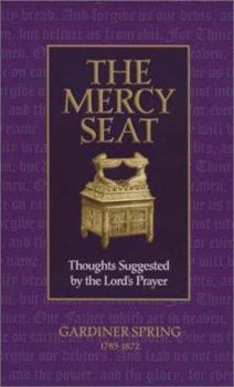 Hardcover The Mercy Seat: Thoughts Suggested by the Lord's Prayer Book