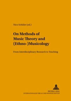 Paperback On Methods of Music Theory and (Ethno-) Musicology: From Interdisciplinary Research to Teaching Book