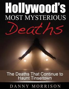 Paperback Hollywood's Most Mysterious Deaths: The Deaths That Continue to Haunt Tinseltown Book