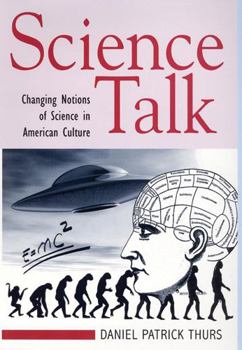 Hardcover Science Talk: Changing Notions of Science in American Popular Culture Book