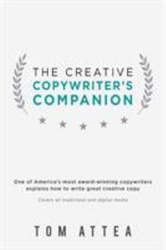 Paperback The Creative Copywriter's Companion: One of America's most award-winning copywriters explains how to write great creative copy. Covers all traditional Book