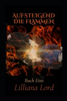 Paperback Aufsteigend Die Flammen: Paranormale Spannungs-Thriller-Romantik-Serie [German] Book