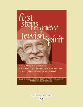 First Steps to a New Jewish Spirit: Reb Zalman's Guide to Recapturing the Intimacy& Ecstasy in Your Relationship with God