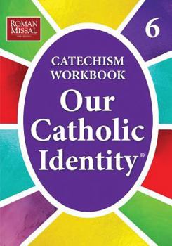 Paperback Our Catholic Identity, Catechism Workbook - Grade 6 Book